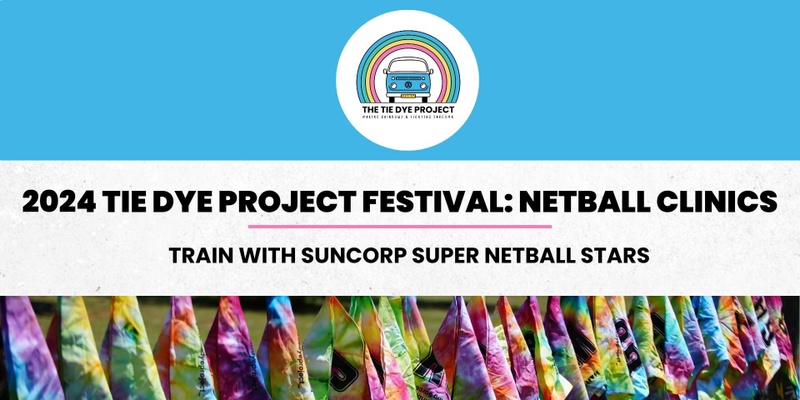 The Tie Dye Project | Netball Clinics