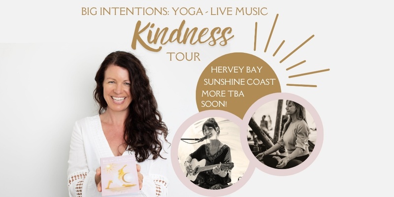 Big Intentions: Yoga & Live Music KINDNESS Tour - SUNSHINE COAST