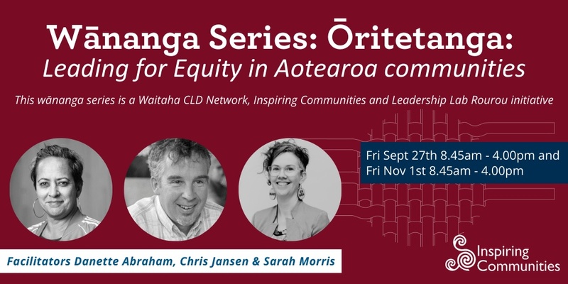 Wānanga series:  Ōritetanga: Leading for Equity in Aotearoa communities 