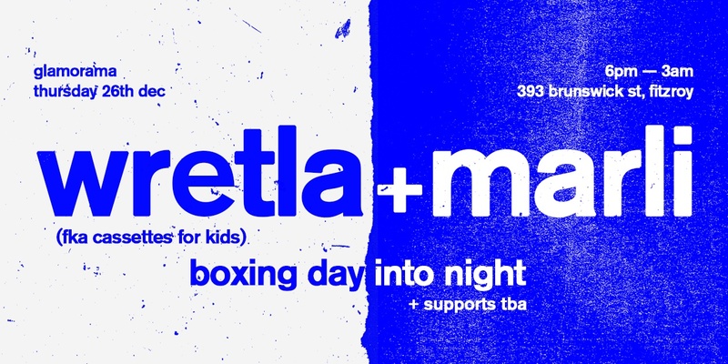 Wretla + Marli - Boxing Day into Night