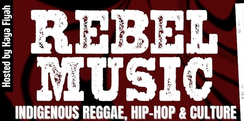 REBEL MUSIC: Indigenous Reggae, Hip-Hop & Culture