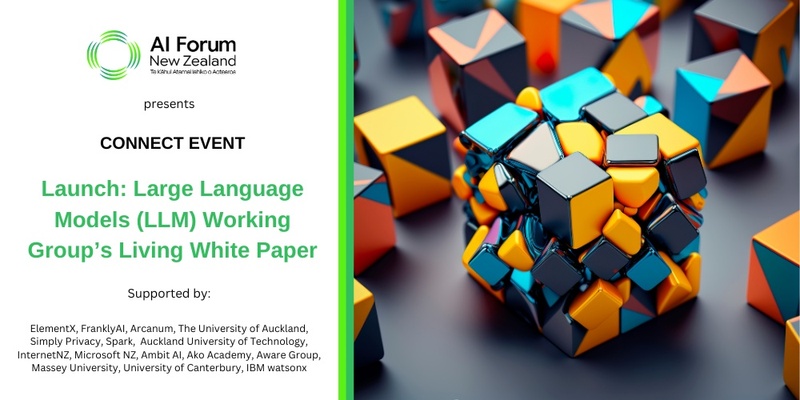 AI Forum NZ Launch: Large Language Models (LLM) Working Group’s living White Paper