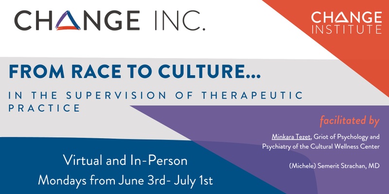 From Race to Culture...in the Supervision of Therapeutic Practice (Summer 2024)