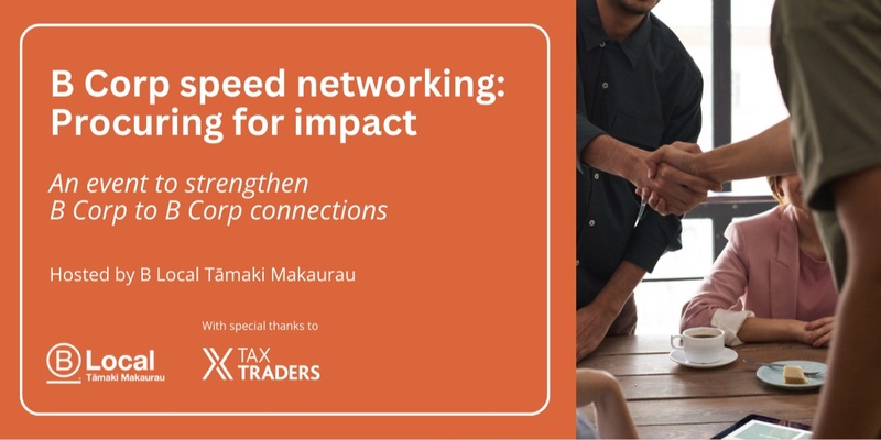 B Local Tāmaki Makaurau Speed Networking: Procuring for Impact