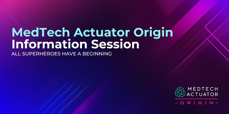 MedTech Actuator Origin Info Session