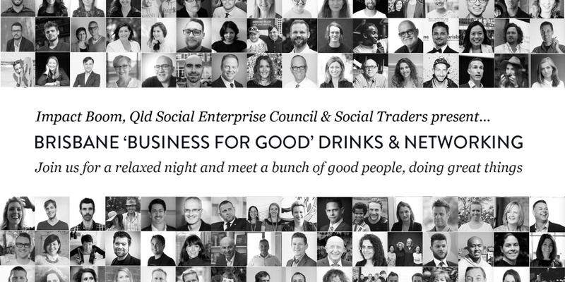 Brisbane 'Business For Good' Drinks & Networking