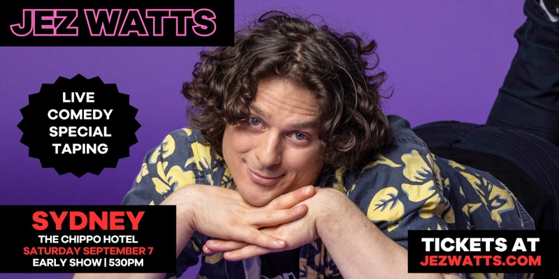 Jez Watts Live Comedy Special Taping Sydney (Early Show)