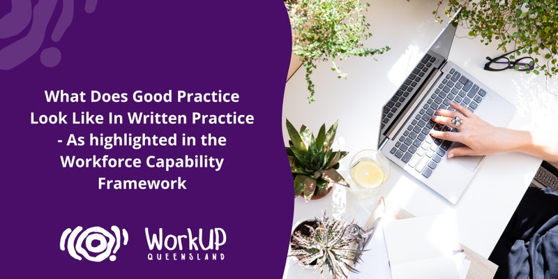 What Does Good Look Like in Written Practice – As highlighted by the Workforce Capability Framework (October 2024)