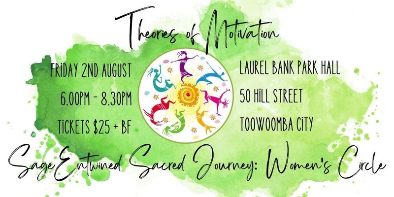 Sage Entwined Sacred Journey: Women's Circle ~ August Gathering ~ Theories of Motivation