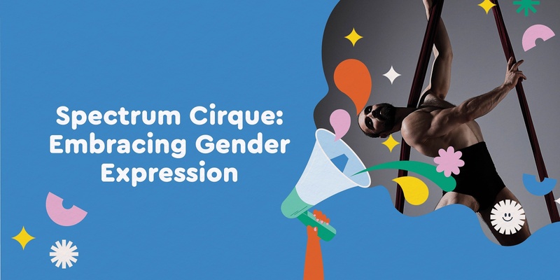 Spectrum Cirque: Embracing Gender Expression