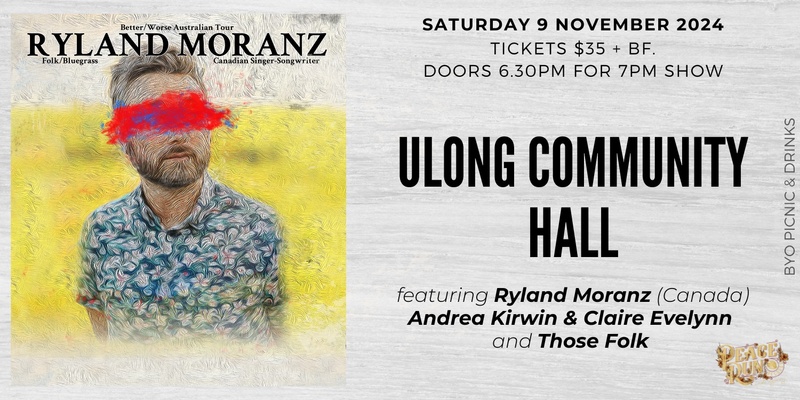 Ryland Moranz (Canada) w/ Andrea Kirwin & Claire Evelynn and Those Folk at Ulong Community Hall