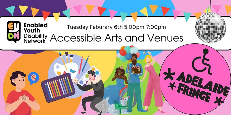 February EYDN Peer Workshop- Accessible Art and Venues with Adelaide Fringe!