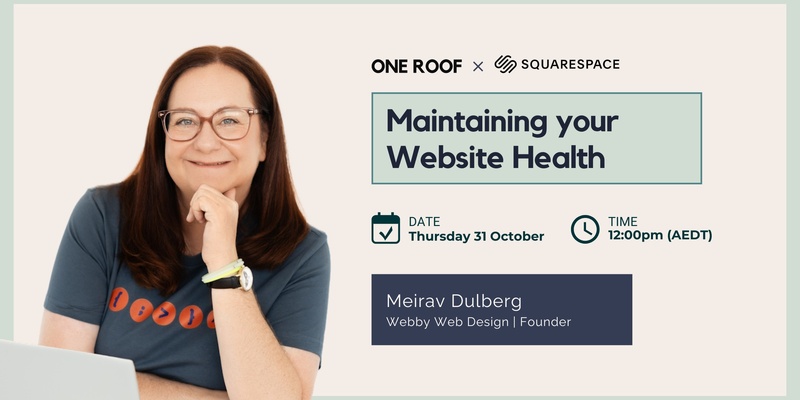 Maintaining your Website Health | One Roof x Squarespace Masterclass