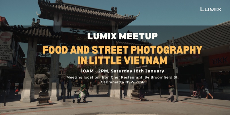 LUMIX Meetup: Food and Street Photowalk in Little Vietnam