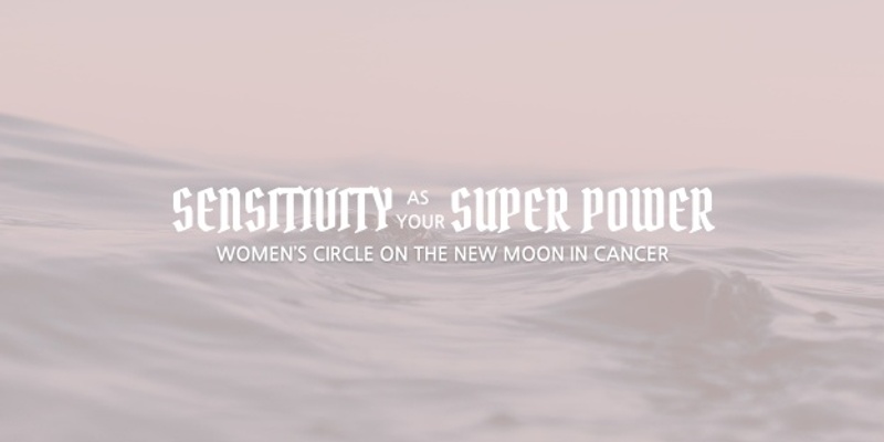 New Moon Women's Circle in Cancer