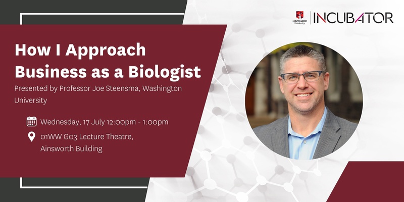 MQ Incubator: "How I approach Business as a Biologist" featuring Professor Joe Steensma (Washington University St Louis)