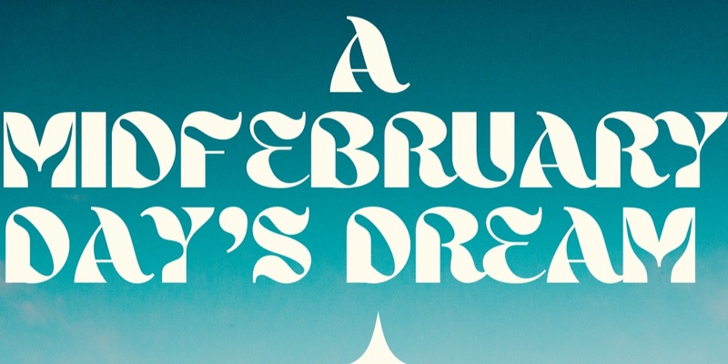 MidFebruary Day's Dream