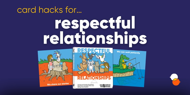 Card hacks for… 'Respectful Relationships'