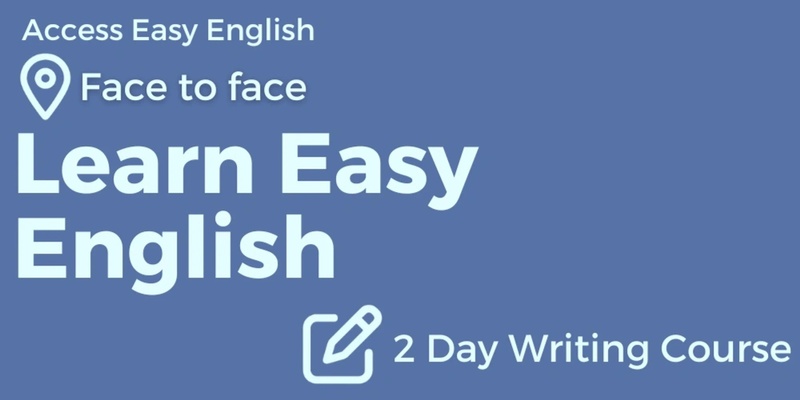 Friday July 5 & Monday July 8, 2024. Learn Easy English 2 day writing course. Face to Face Brisbane - Moreton Bay area.