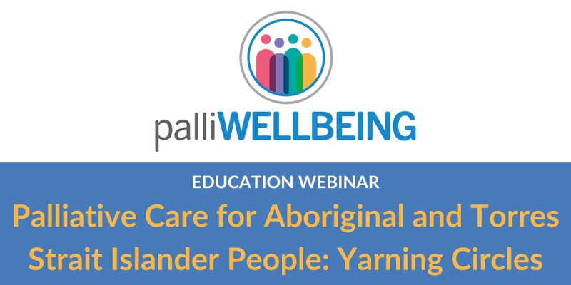 Palliative Care for Aboriginal and Torres Strait Islander people| Education Webinar