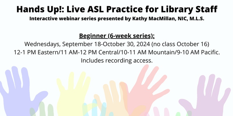 Hands Up! Live ASL Practice for Library Staff (Beginner)
