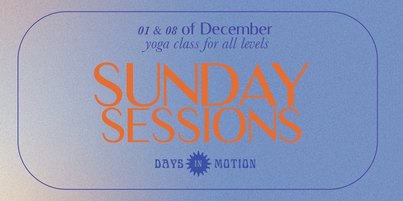 Days in Motion | Sunday Sessions