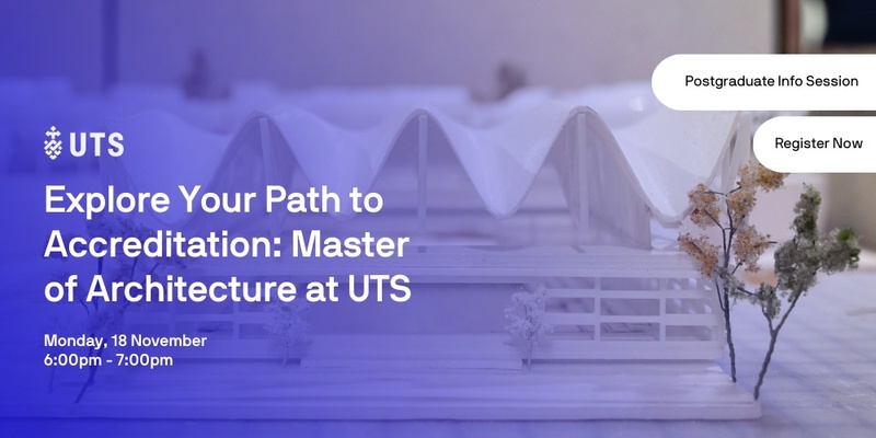 Explore Your Path to Accreditation: Master of Architecture at UTS