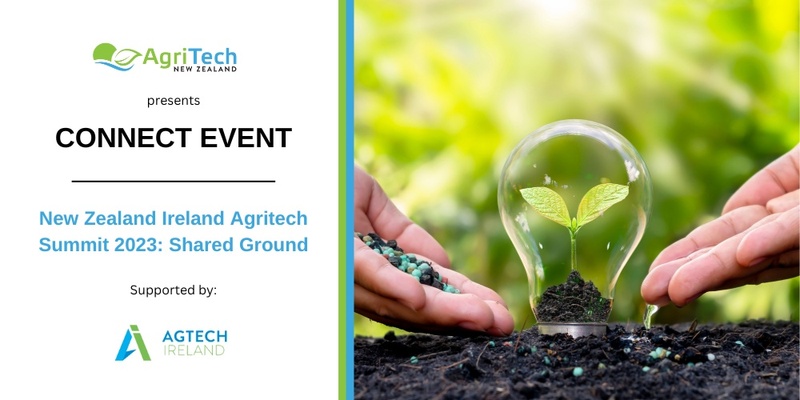 NZ Ireland Agritech Summit 2023 - Shared ground on our: emissions, soils and environments