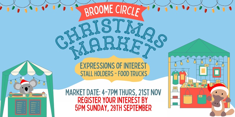 Broome CIRCLE Christmas Market 2024- Stall Holder Expressions of Interest 