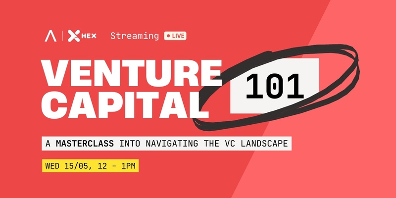 VC 101: Navigating the VC Landscape  (Hosted by Antler x HEX)