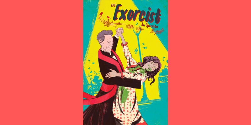 The Exorcist: An Operetta