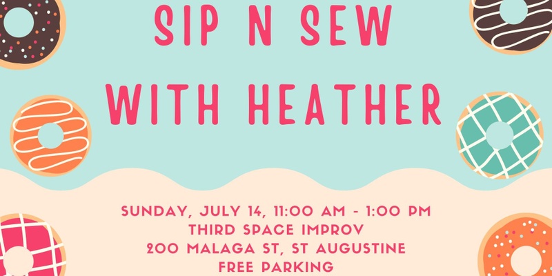  Yes and: Sip n Sew with Heather
