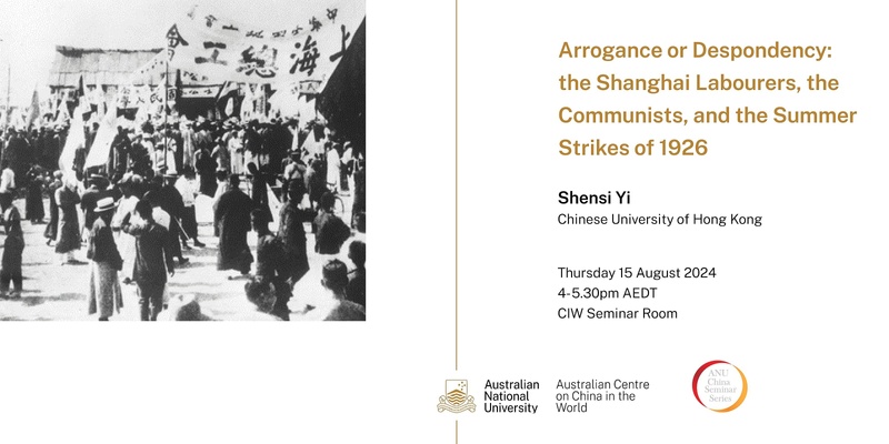 Arrogance or Despondency: the Shanghai Labourers, the Communists, and the Summer Strikes of 1926