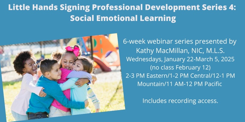 Little Hands Signing Professional Development Series 4: Social Emotional Learning