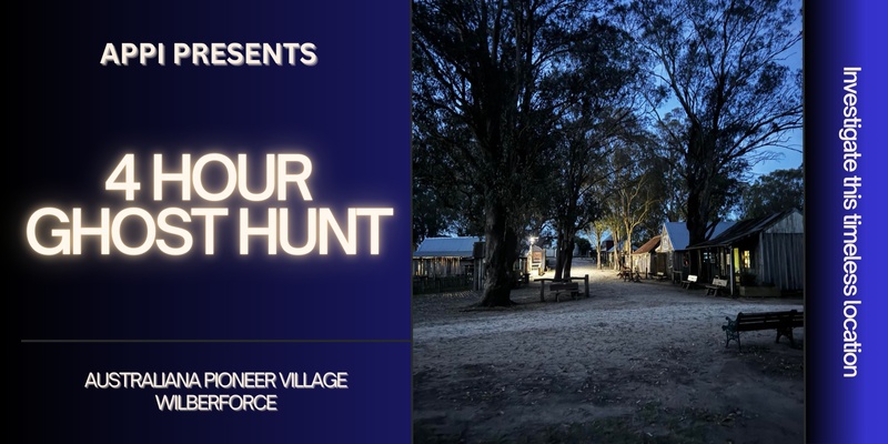 Australiana Pioneer Village - 4hr Ghost Hunt - 14 June 25