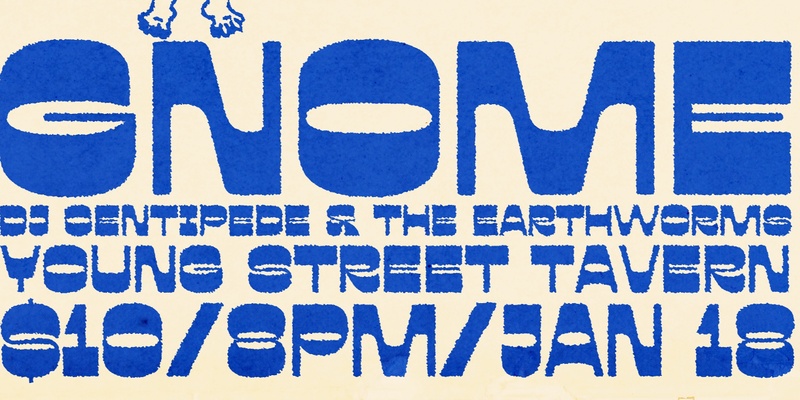 GNOME + DJ CENTIPEDE & THE EARTHWORMS @ YOUNG ST TAVERN 18.1.2025