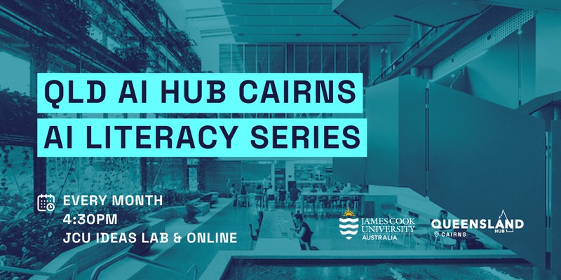 QLD AI Hub Cairns: AI Literacy Series