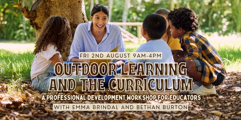 Outdoor Learning and the Curriculum: A Professional Development workshop for Educators
