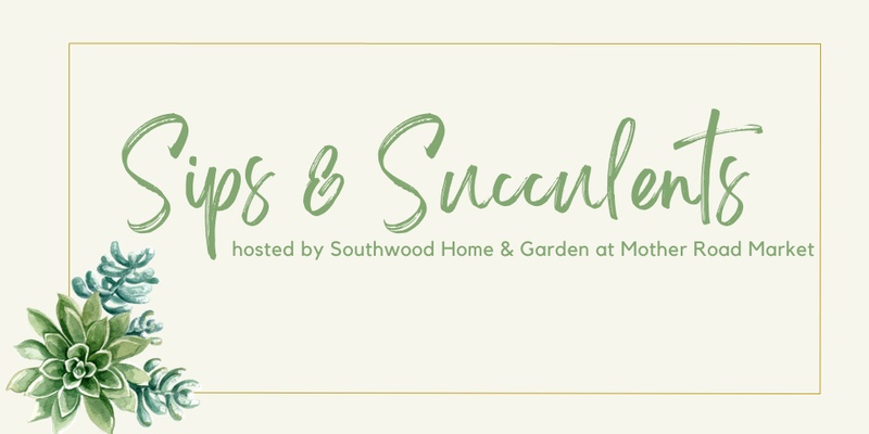 Sips and Succulents - October