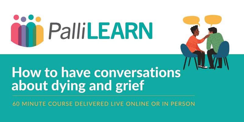 PalliLEARN - How to have conversations about dying and grief