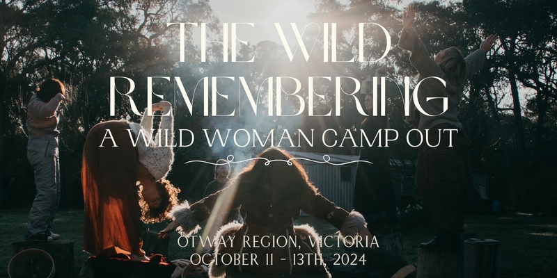 Wild Remembering - A Wild Woman Camp Out