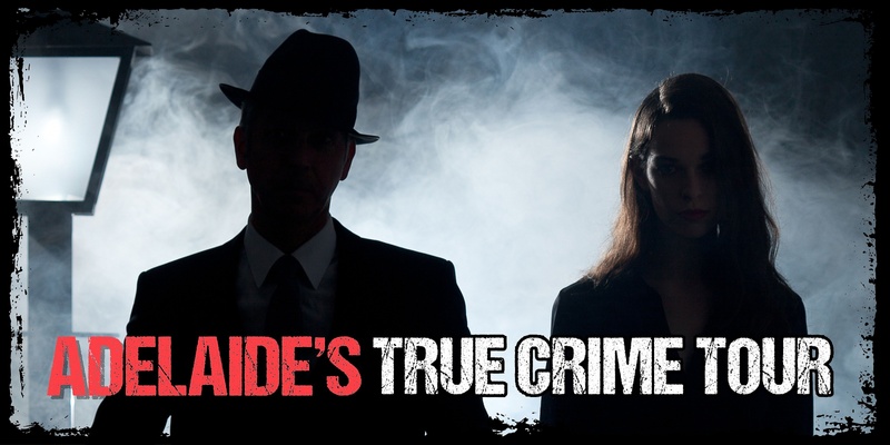 Adelaide's True Crime Tour