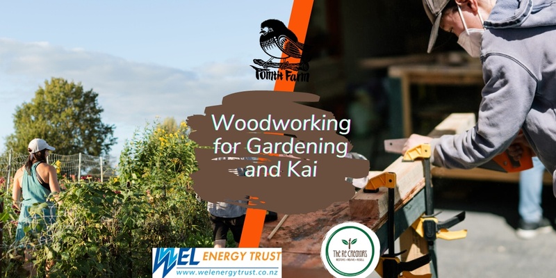 Woodworking for Gardening and Kai, Tomtit Farm, Saturday, 23 March, 10.00am- 1.00pm