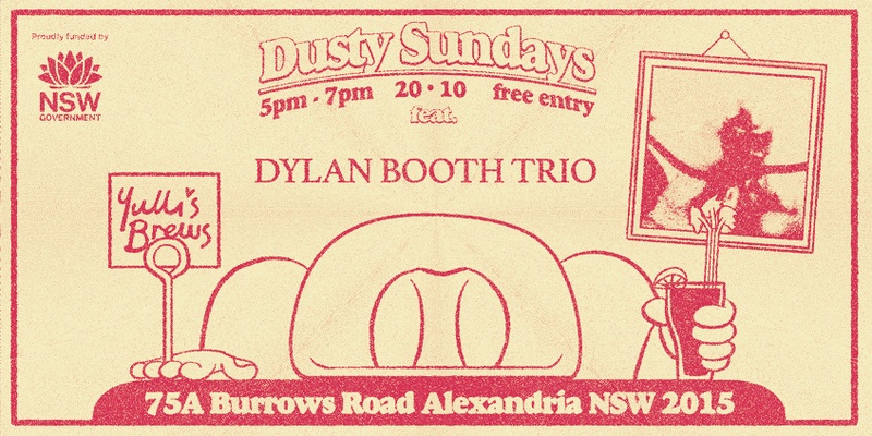 DUSTY SUNDAYS - Dylan Booth Trio