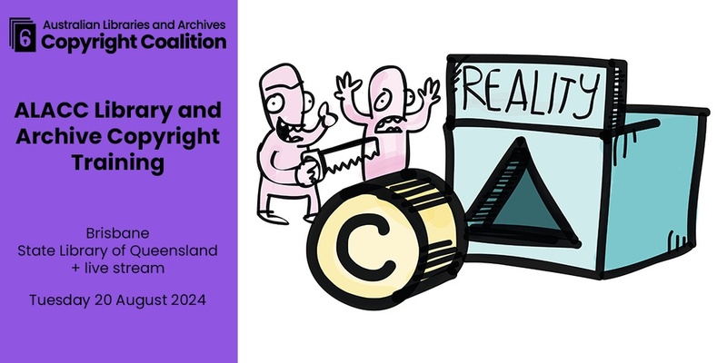 ALACC Library and Archive Copyright Training, Brisbane 2024 – including Copyright Essentials live stream