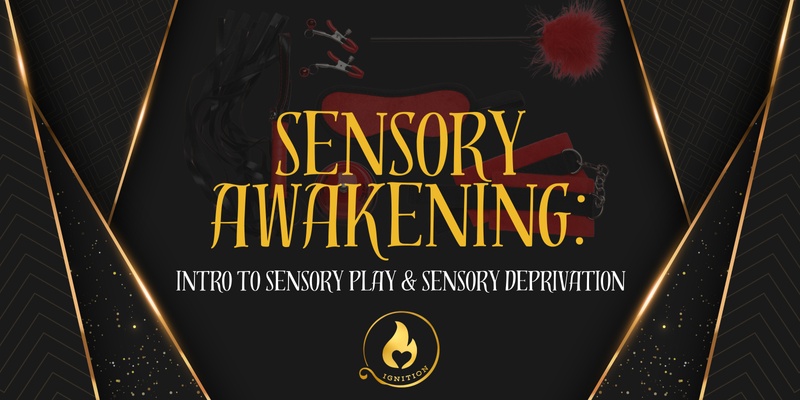  Sensory Awakening: An Introduction to Sensory Play & Sensory Deprivation