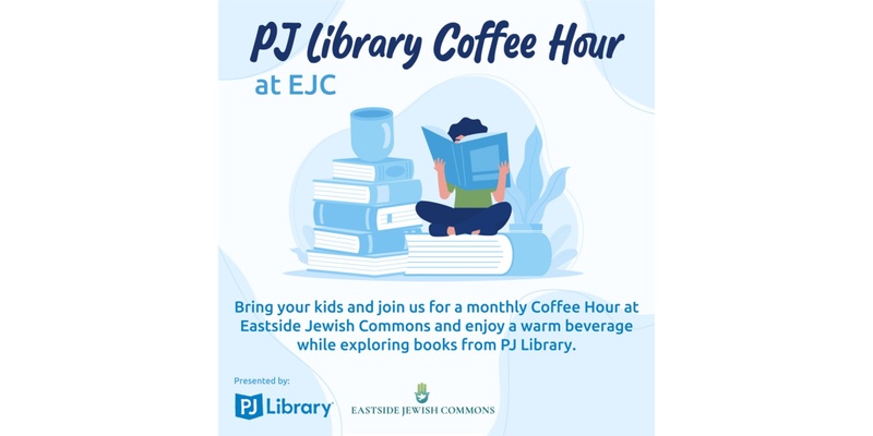 EJC Presents: PJ Library Coffee Hour