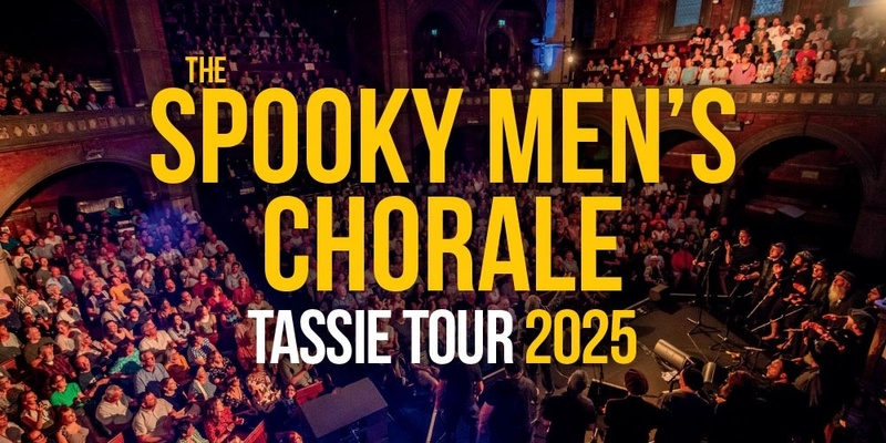 The Spooky Men's Chorale in concert at the Longford Town Hall  (Launceston) - 2025