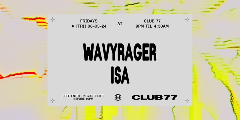 Fridays at 77 w/ Wavyrager & Isa