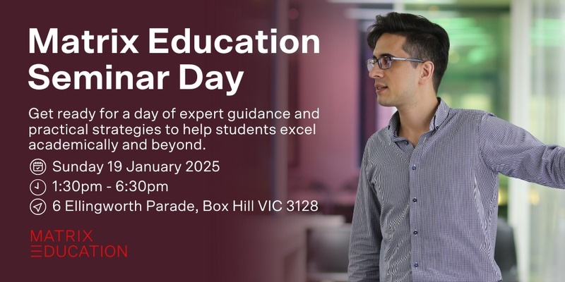 Matrix Education Year 7 - 12 Success Seminar Day | VIC Box Hill